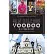 New Orleans Voodoo： A Cultural History