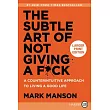 The Subtle Art of Not Giving a F*ck： A Counterintuitive Approach to Living a Good Life