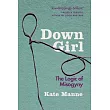 Down Girl： The Logic of Misogyny
