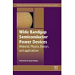 Wide Bandgap Semiconductor Power Devices： Materials， Physics， Design， and Applications