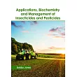 Applications， Biochemistry and Management of Insecticides and Pesticides