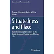 Situatedness and Place： Multidisciplinary Perspectives on the Spatio─Temporal Contingency of Human Life