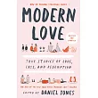 Modern Love， Revised and Updated： True Stories of Love， Loss， and Redemption