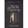 I Will Tell You the Mystery