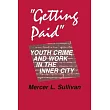 "Getting Paid"： Youth Crime and Work in the Inner City