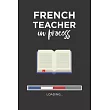 French Teacher Notebook： Fun Physics teacher in process gift journal blank lined for Physics student future science teacher university graduate