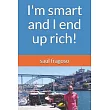 I’’m smart and I end up rich!