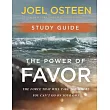 The Power of Favor Study Guide： The Force That Will Take You Where You Can’’t Go on Your Own