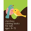 Christmas Coloring Books For Kids Ages 6─12： Coloring pages， Chrismas Coloring Book for adults relaxation to Relief Stress