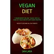 Vegan Diet： 5 Ingredients or Less ─ Quick， Easy， & Healthy Vegetarian Plant Based Recipes (Weight Loss and All Day Energy)