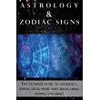 Astrology and Zodiac Signs： The ultimate guide to Astrology， Zodiac signs， what they mean， Horoscopes， and more!