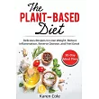 The Plant Based Diet： Delicious Recipes to Lose Weight， Reduce Inflammation， Reverse Disease， and Feel Great
