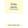 The Indian income tax： its history， theory， and practice