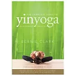 The Complete Guide to Yin Yoga： The Philosophy and Practice of Yin Yoga