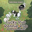 Lucky Pup Pennie Pup： The Lives of Two Puppies