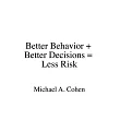 Better Behavior + Better Decisions = Less Risk