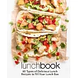 Lunch Book： All Types of Delicious Lunch Recipes to Fill Your Lunch Box