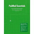PubMed Essentials， Mastering the World’’s Health Research Database