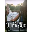 A Mom’’s Time Out： Inspirational Devotions For Moms By Moms