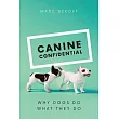Canine Confidential： Why Dogs Do What They Do