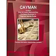 Cayman Islands： How to Invest， Start and Run Profitable Business in Cayman Islands Guide ─ Practical Information， Opportunities， Conta