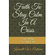 Faith To Stay Calm In A Crisis： Seven Ways To Stay Calm