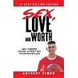 Sex， Love and Worth： How I Survived College Without Sex and Discovered Love