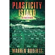 Plasticity Island： The Water Wars (Book 1 in the Hard Science Fiction Techno─thriller "Plasticity Island" Series.)