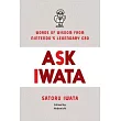 Ask Iwata： Words of Wisdom from Nintendo’’s Legendary CEO