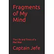 Fragments of My Mind： The Life and Times of a Mad Man