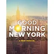 Good Morning New York： A New Musical ─ Piano/Vocal Selections