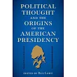 Political Thought and the Origins of the American Presidency