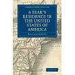 A Year’’s Residence in the United States of America： Treating of the Face of the Country， the Climate， the Soil... of the Expenses of Housekeeping... o