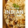 Classical Indian Cooking 2： Authentic North and South Indian Recipes for Delicious Indian Food