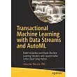 Transactional Machine Learning with Data Streams and Automl： Build Frictionless and Elastic Machine Learning Solutions with Apache Kafka Using Python