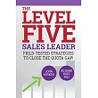 Level Five Sales Leader： Field─Tested Strategies to Close the Quota Gap!