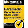 Paramedic Exam Secrets Study Guide： Paramedic Test Review for the Nremt Paramedic Exam