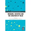 Museums， Societies and the Creation of Value