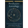 Predictive Astrology： Tools to Forecast Your Life and Create Your Brightest Future