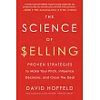 The Science of Selling： Proven Strategies to Make Your Pitch， Influence Decisions， and Close the Deal
