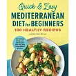 Quick & Easy Mediterranean Diet for Beginners： 100 Healthy Recipes