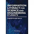 Information Literacy for Science and Engineering Students: Concepts and Skills