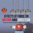 Effects of Force on Motion and Direction： Cool Science Experiments Grade 3 Children’’s Physics Books