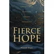 Fierce Hope： Hope for the Weary， Disappointed， Devastated， and Indifferent