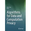 Algorithms for Data and Computation Privacy