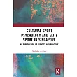 Cultural Sport Psychology and Elite Sport in Singapore： An Exploration of Identity and Practice
