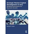Strategic Human Capital Development in Asia： Building Ecosystems for Business Growth