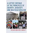 A Leftist Critique of the Principles of Identity， Diversity， and Multiculturalism