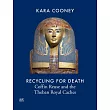 Recycling for Death: A Social History of Ancient Egypt Through Coffins of the Nineteenth to the Twenty-Second Dynasties