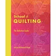 School of Quilting: The Definitive Guide to All Things Patchwork